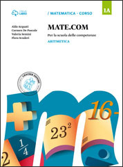 1A. Aritmetica + 1B. Geometria + 1C. Quaderno operativo delle competenze + Matematica con te + Formulario