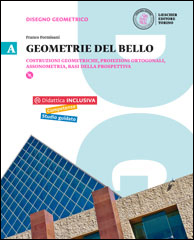A. Costruzioni geometriche, proiezioni ortogonali, assonometria, basi della prospettiva + DVD Rom