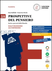 2A Dall’Umanesimo all’Empirismo + 2B Dall’Illuminismo all’Idealismo