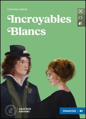 Incroyables blancs + audio in download (Livello B1)